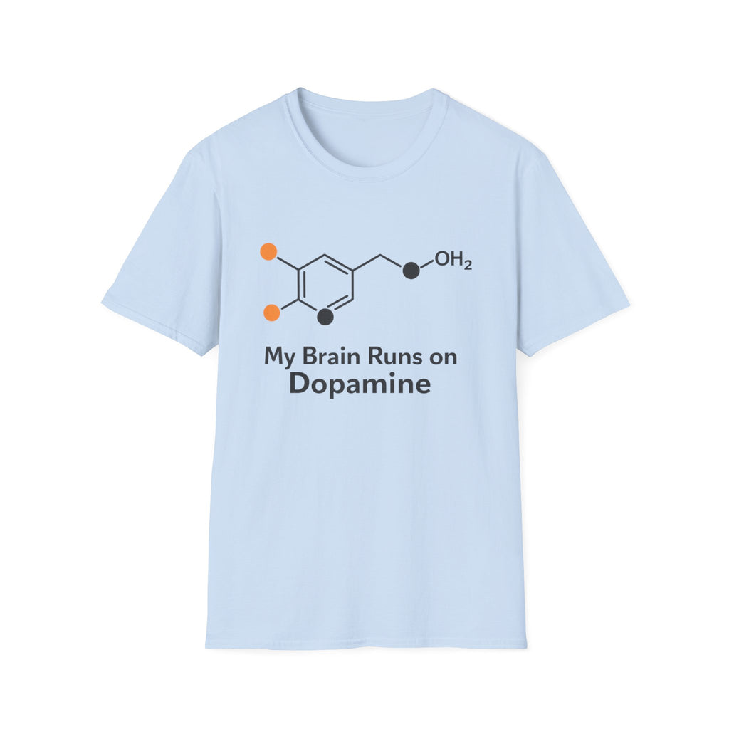 My Brain Runs on Dopamine T-Shirt