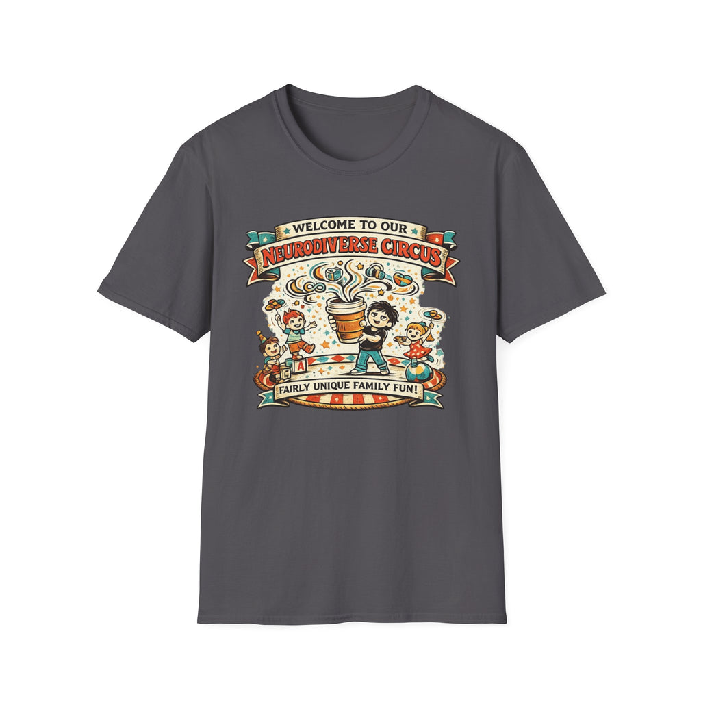 Welcome to Our Neurodiverse Cirucus Fairly Unique Family Fun T-Shirt