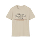 Different Doesn't Need Fixing But I Do Need Coffee T-Shirt