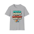Proud Parent of a Brilliantly Weird Kid T-Shirt