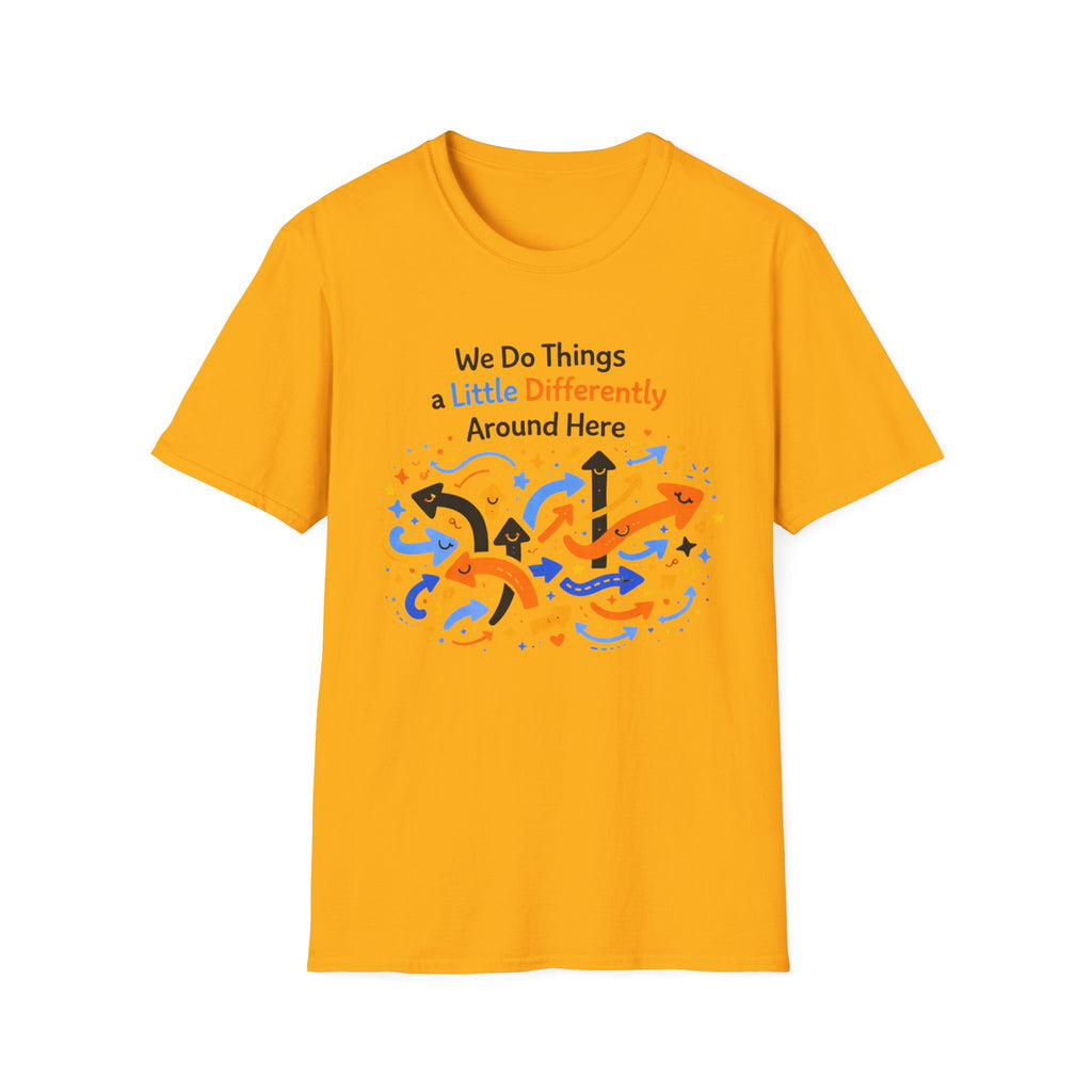 We Do Things a Little Differently Around Here T-Shirt