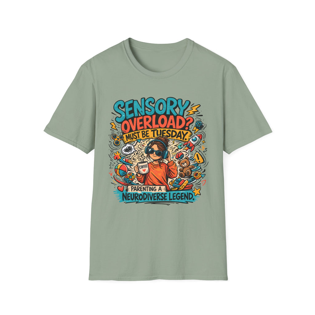 Sensory Overload Must Be Tuesday T-Shirt