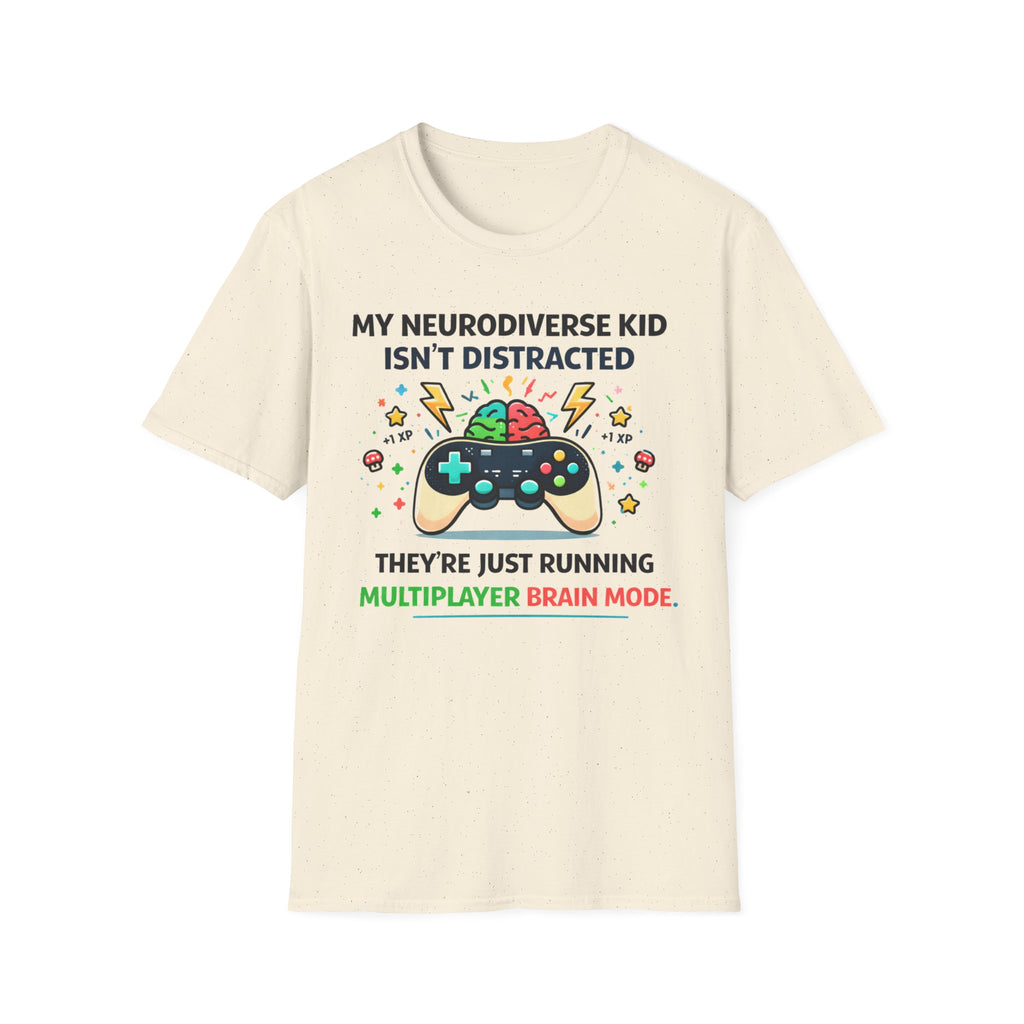 My Neurodiverse Kid Isn't Distracted They're Just Running Multiplayer Brain Mode T-Shirt