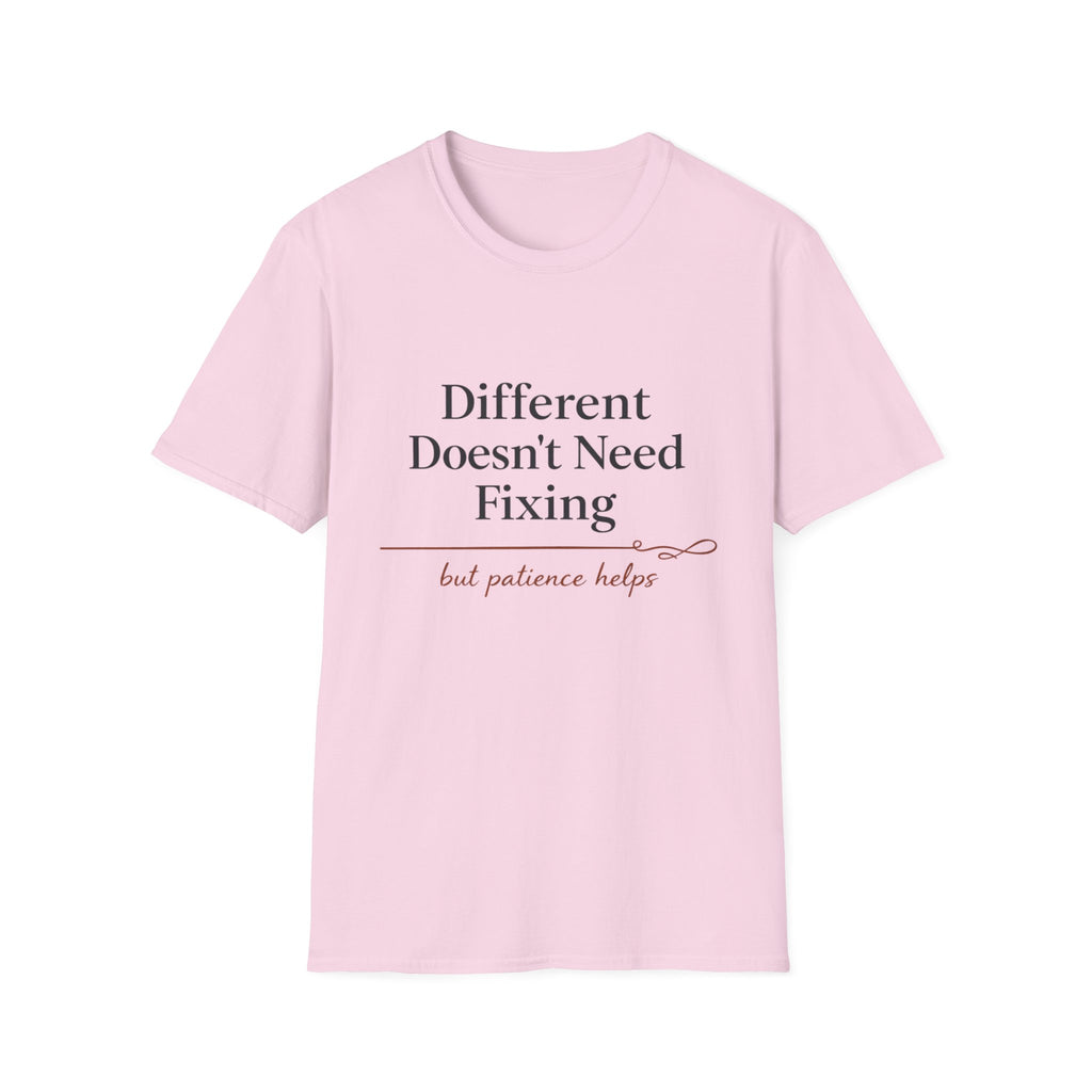 Different Doesn't Need Fixing But Patience Helps T-Shirt