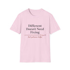 Different Doesn't Need Fixing But Patience Helps T-Shirt