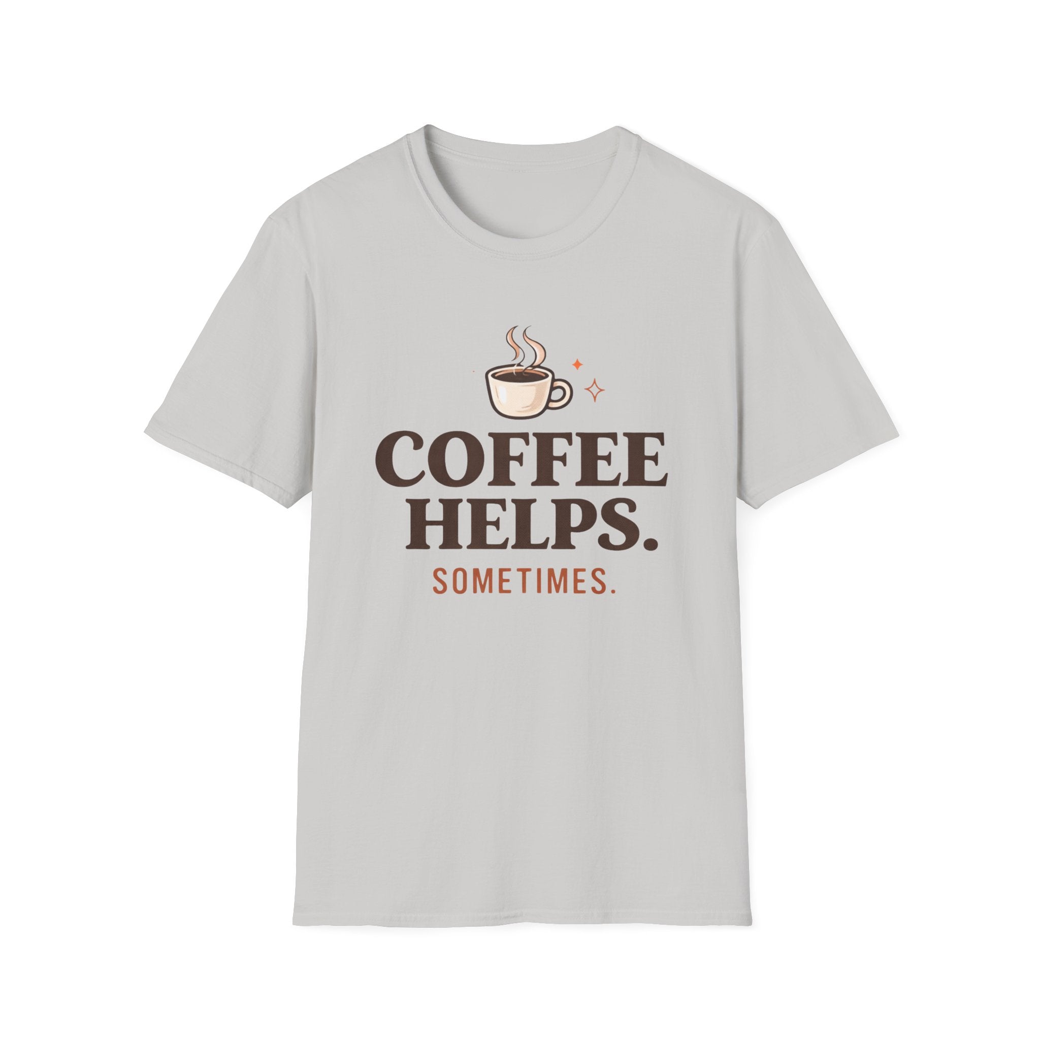 Coffee Helps Sometimes T-Shirt