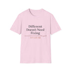 Different Doesn't Need Fixing But Snacks Help T-Shirt