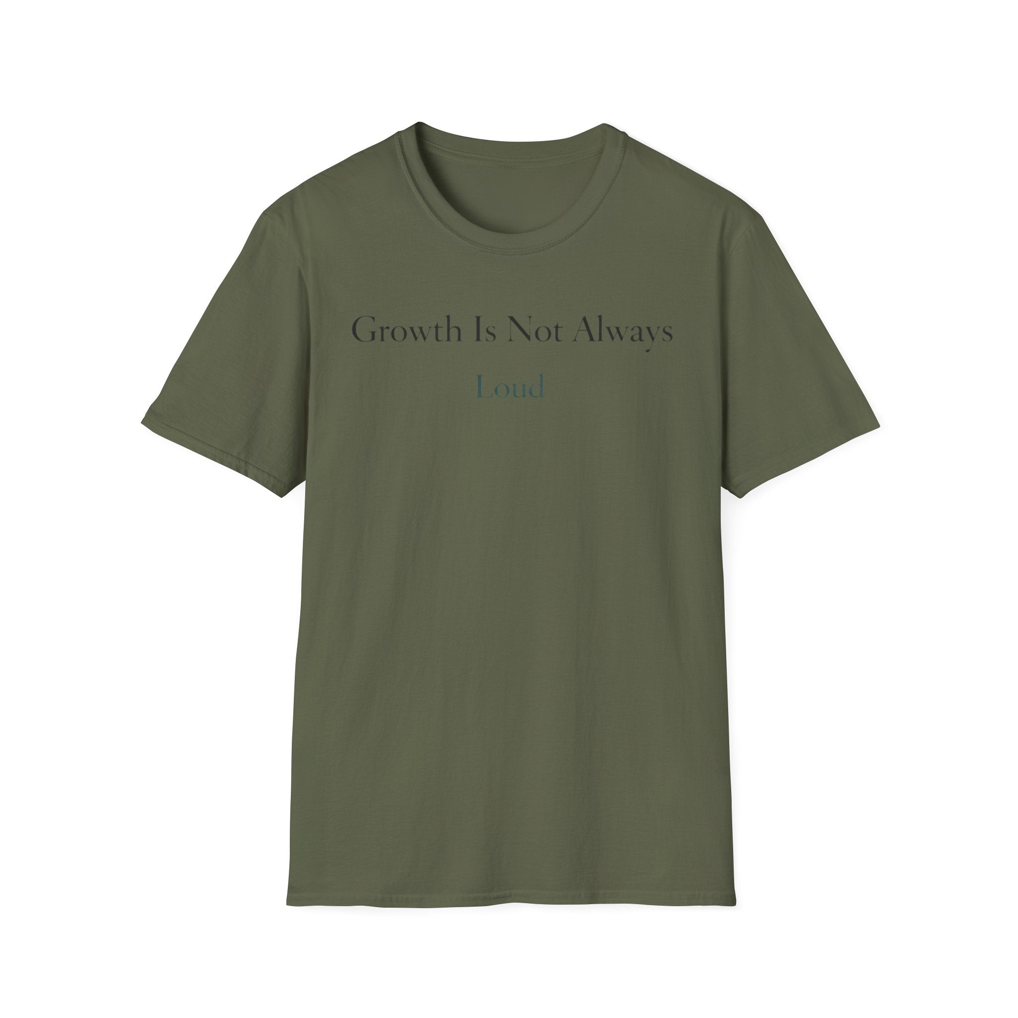 Growth Is Not Always Loud T-Shirt