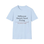 Different Doesn't Need Fixing But Patience Helps T-Shirt