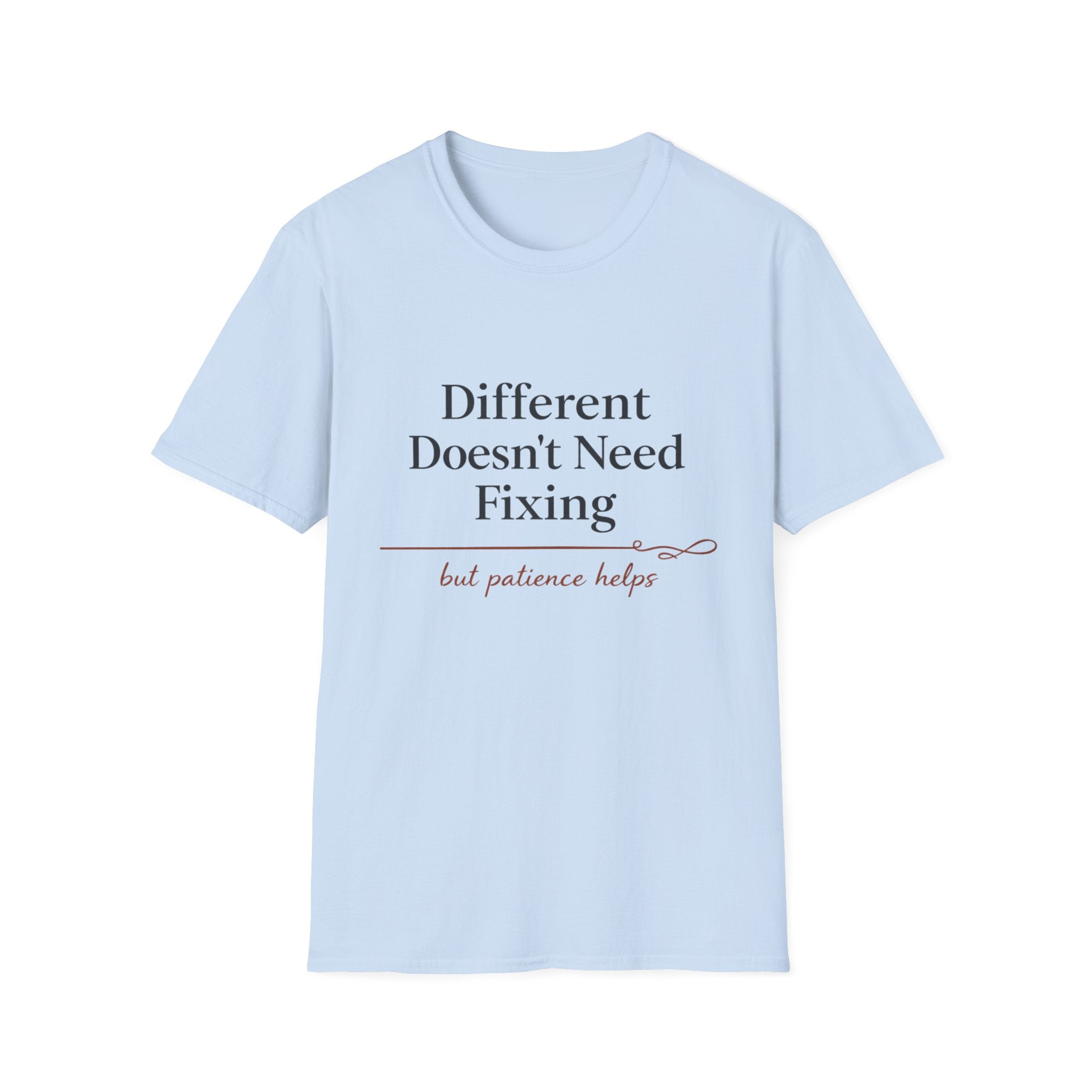 Different Doesn't Need Fixing But Patience Helps T-Shirt