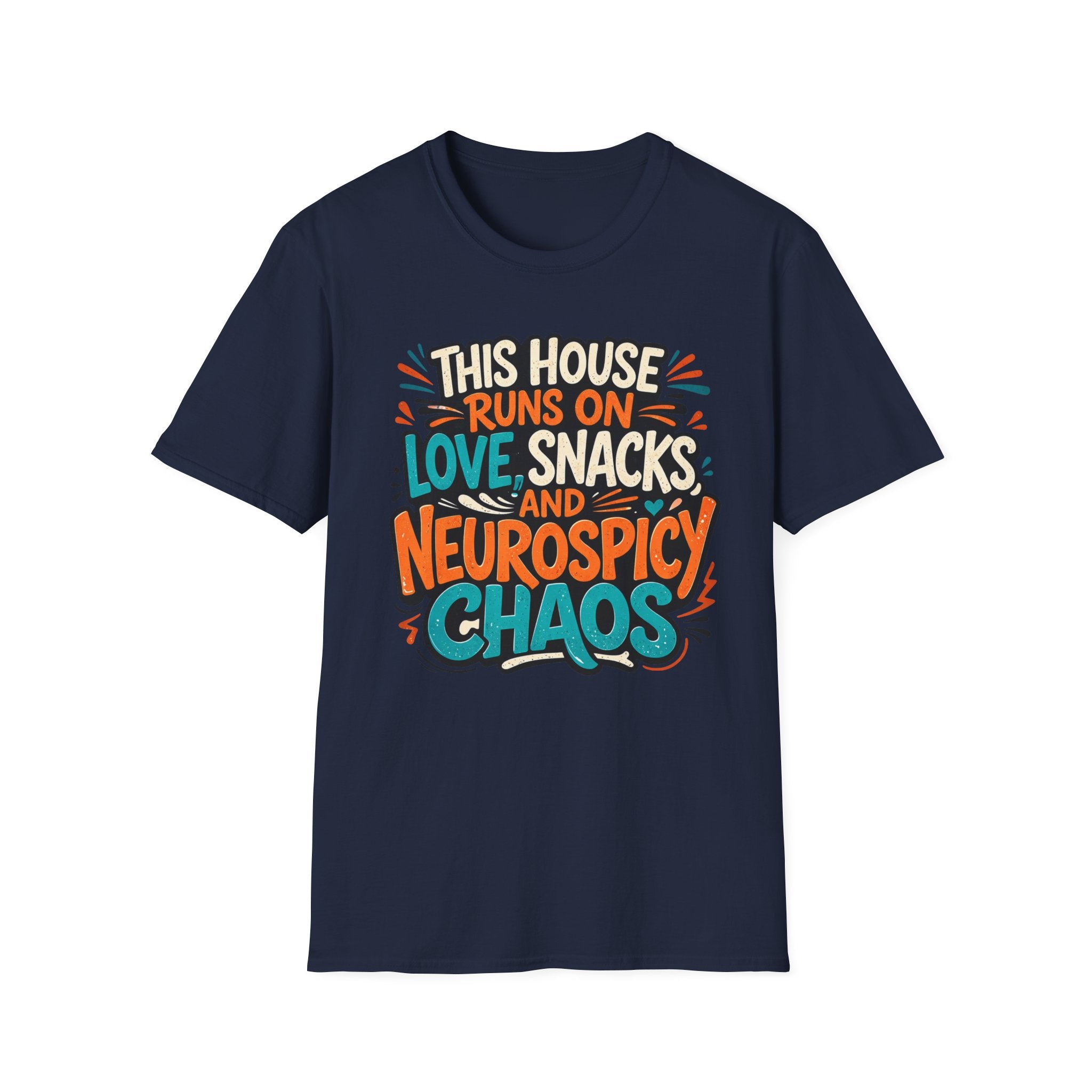 This House Runs on Love Snacks and Neurospicy Chaos T-Shirt