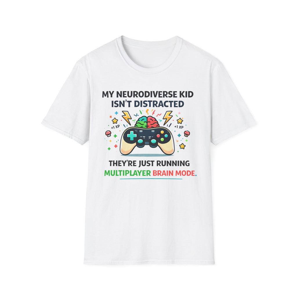My Neurodiverse Kid Isn't Distracted They're Just Running Multiplayer Brain Mode T-Shirt