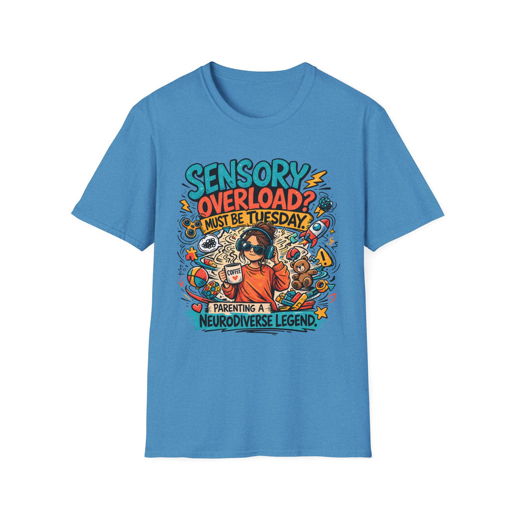 Sensory Overload Must Be Tuesday T-Shirt