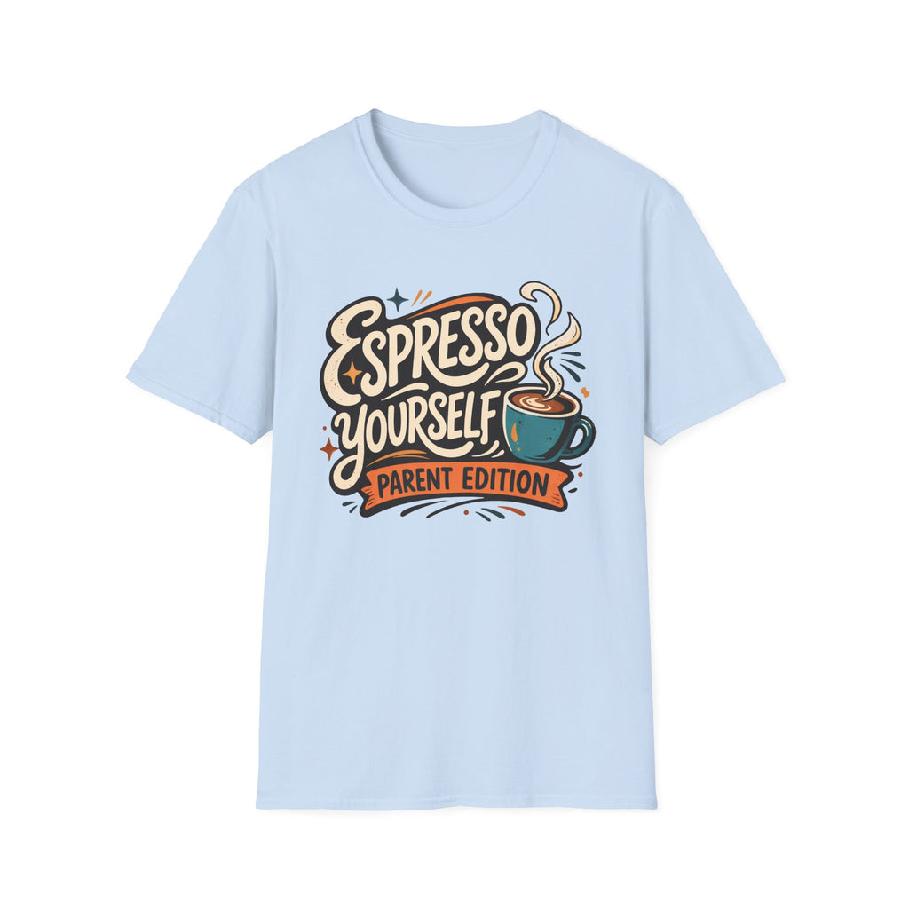 Espresso Yourself Parent Edition T-Shirt