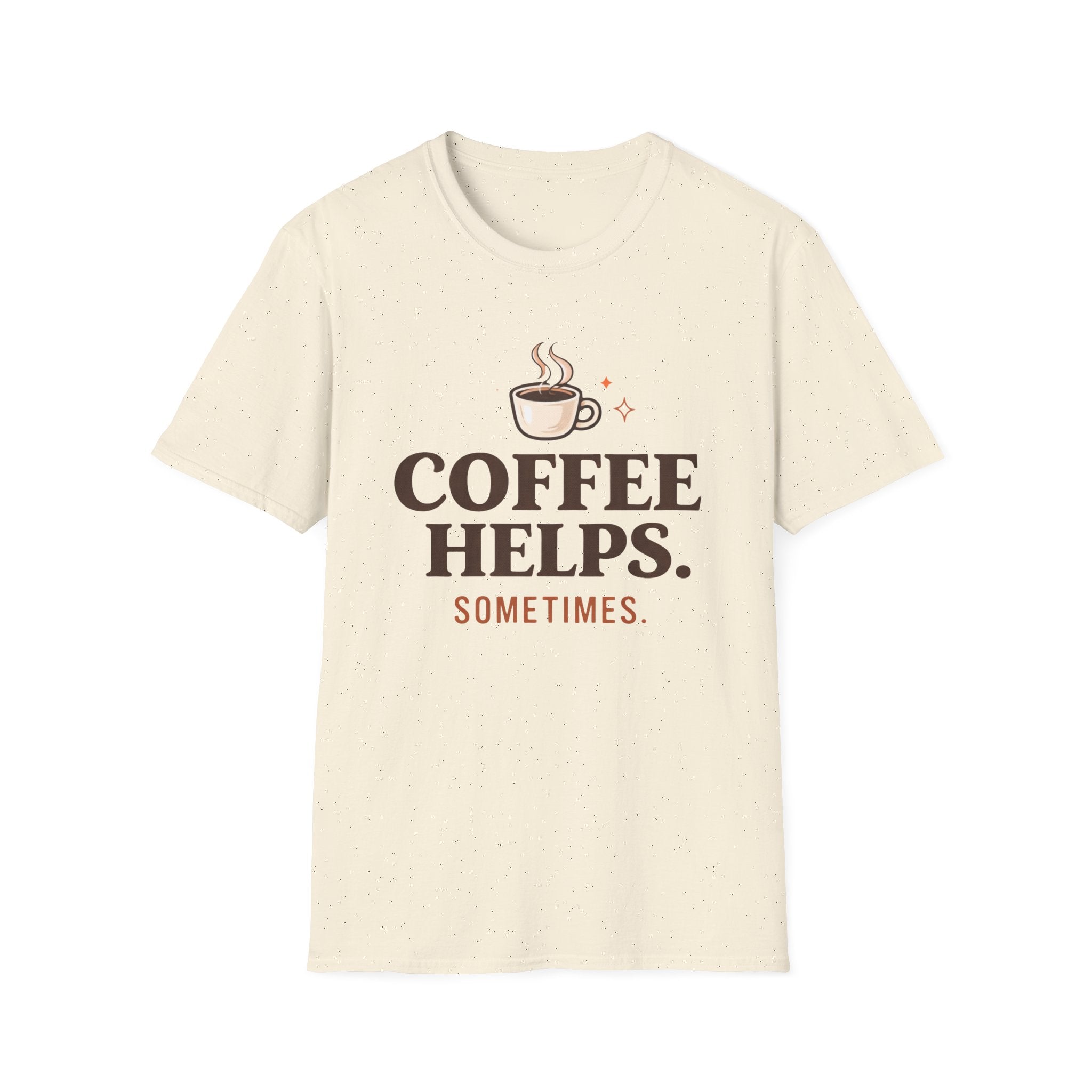 Coffee Helps Sometimes T-Shirt