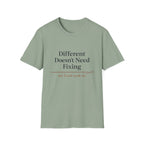 Different Doesn't Need Fixing But I Need Snacks Too T-Shirt