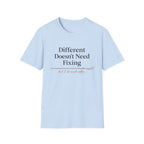 Different Doesn't Need Fixing But I Do Need Coffee T-Shirt