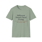 Different Doesn't Need Fixing But Patience Helps T-Shirt
