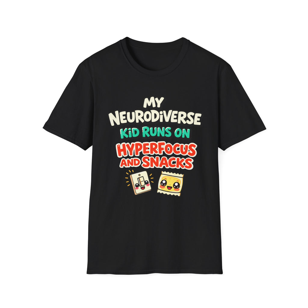 My Neurodiverse Kid Runs on Hyperfocus and Snacks T-Shirt
