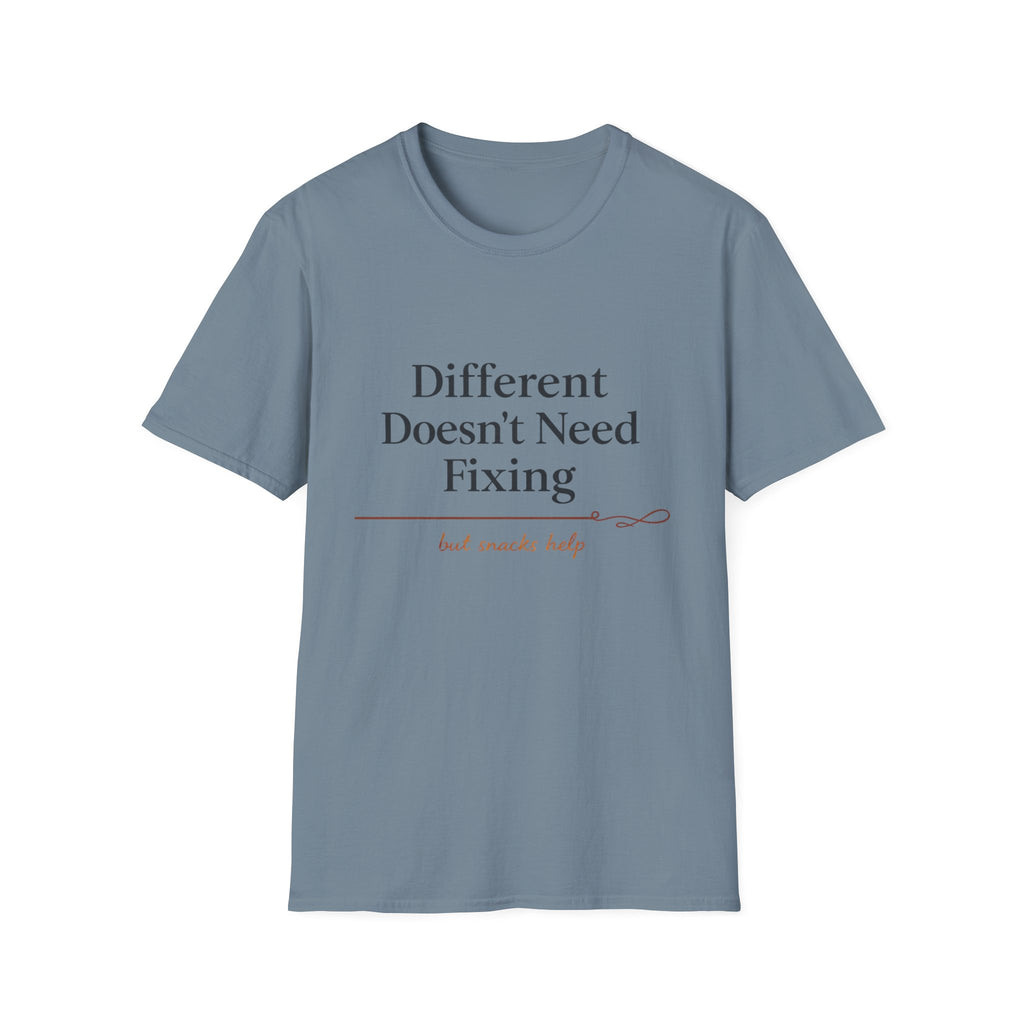 Different Doesn't Need Fixing But Snacks Help T-Shirt