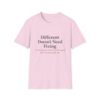 Different Doesn't Need Fixing But I Need Snacks Too T-Shirt
