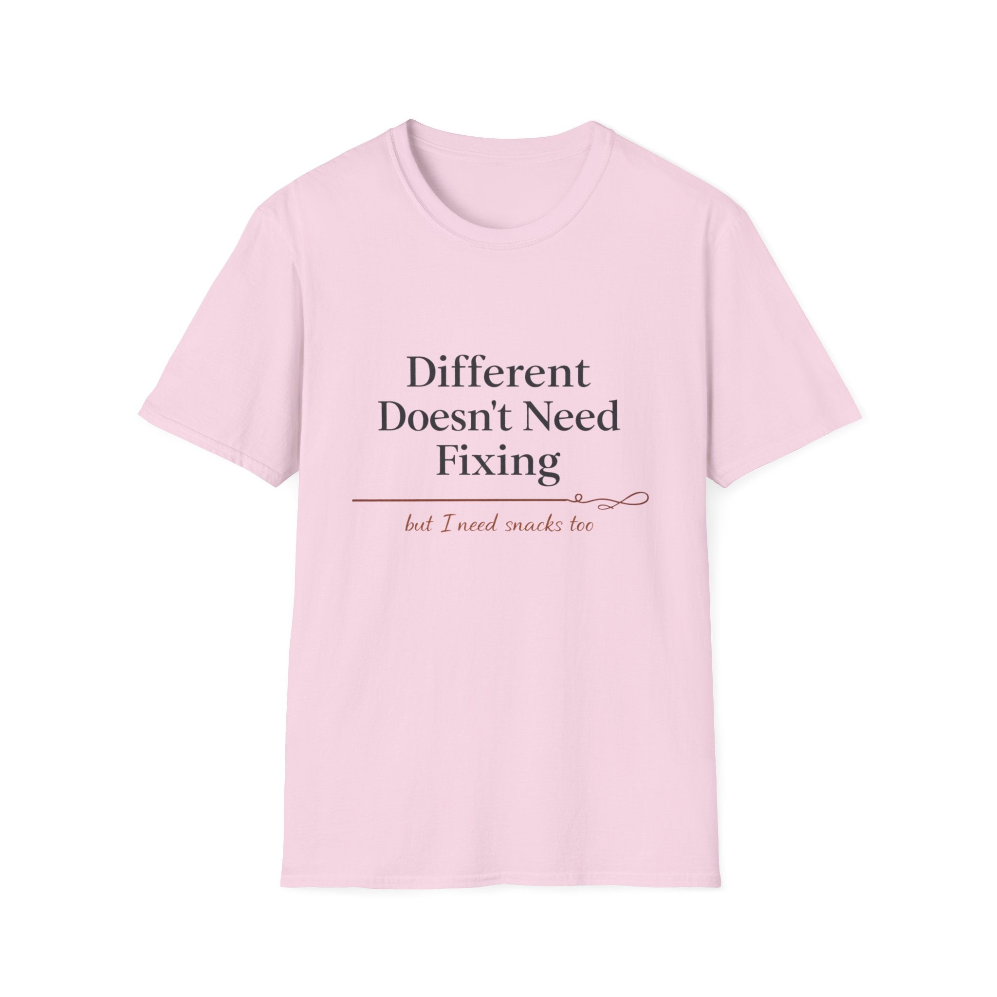 Different Doesn't Need Fixing But I Need Snacks Too T-Shirt