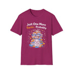 Just One More Form Probably T-Shirt