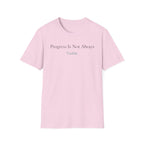 Progress Is Not Always Visible T-Shirt