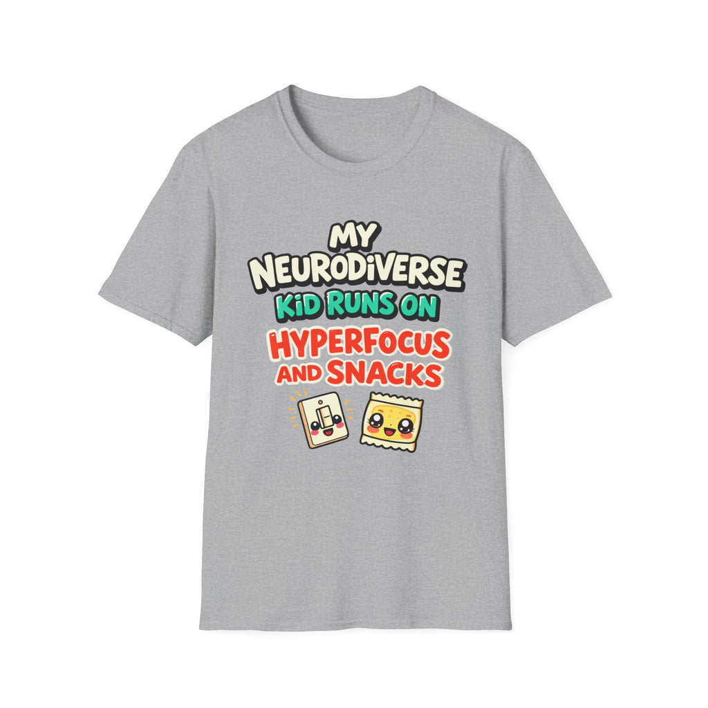 My Neurodiverse Kid Runs on Hyperfocus and Snacks T-Shirt