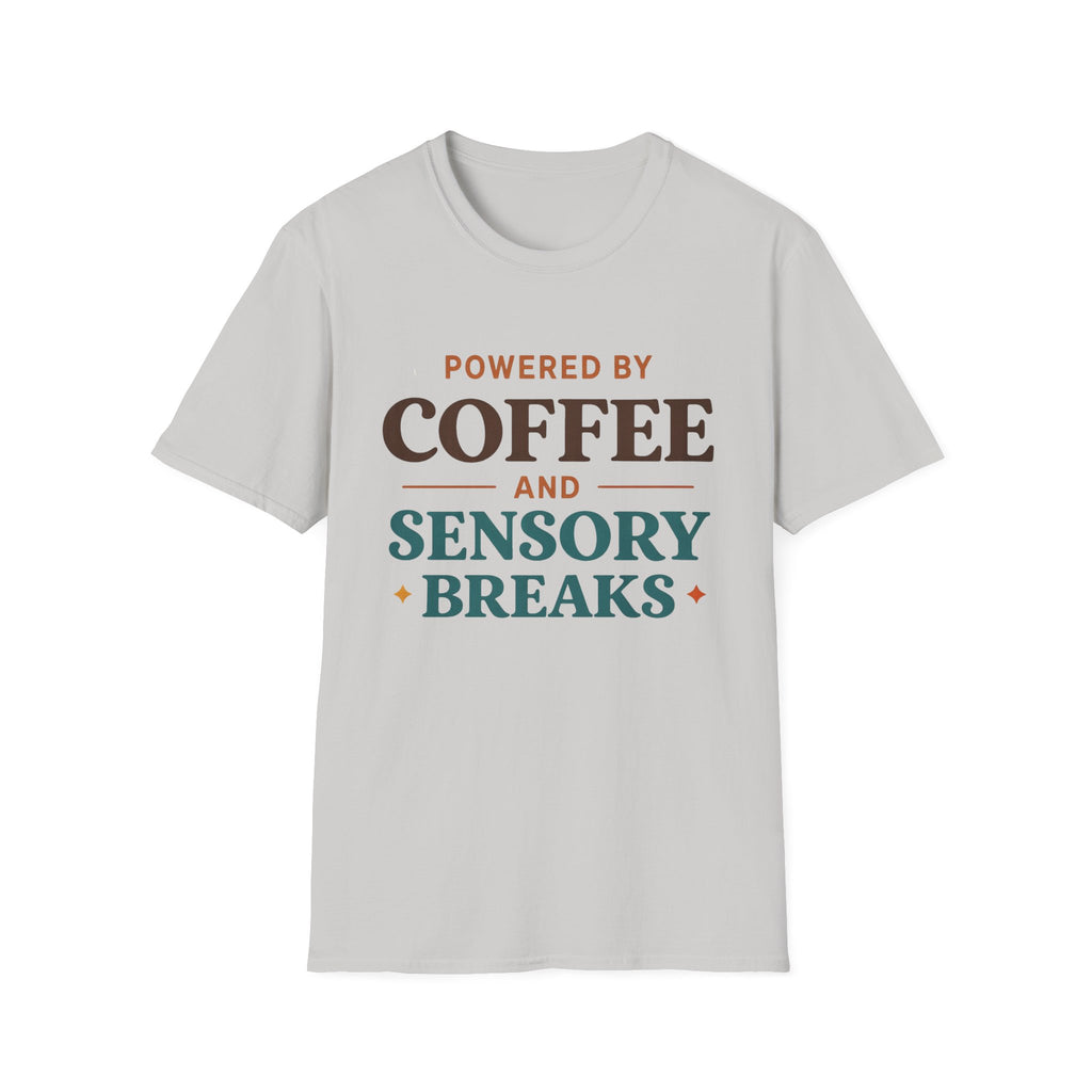Powered by Coffee and Sensory Breaks T-Shirt