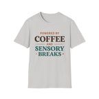 Powered by Coffee and Sensory Breaks T-Shirt