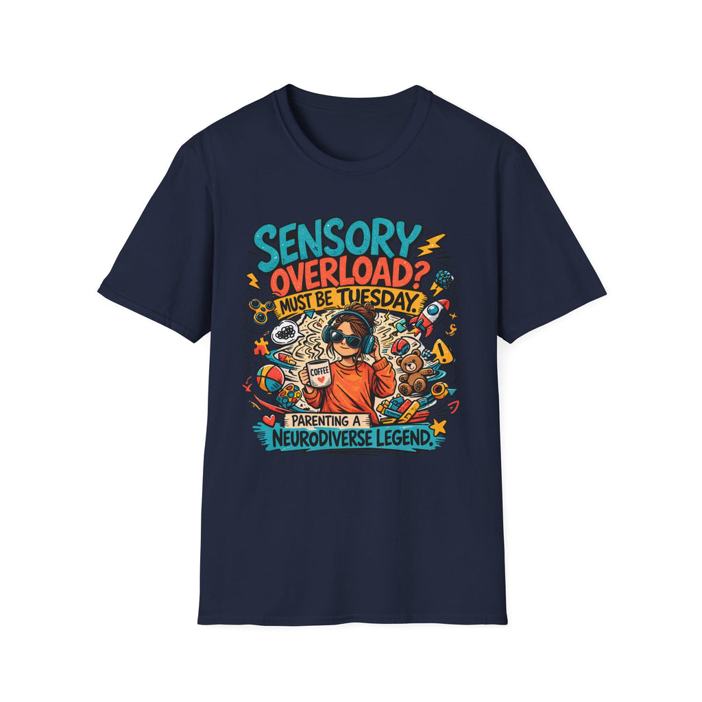 Sensory Overload Must Be Tuesday T-Shirt