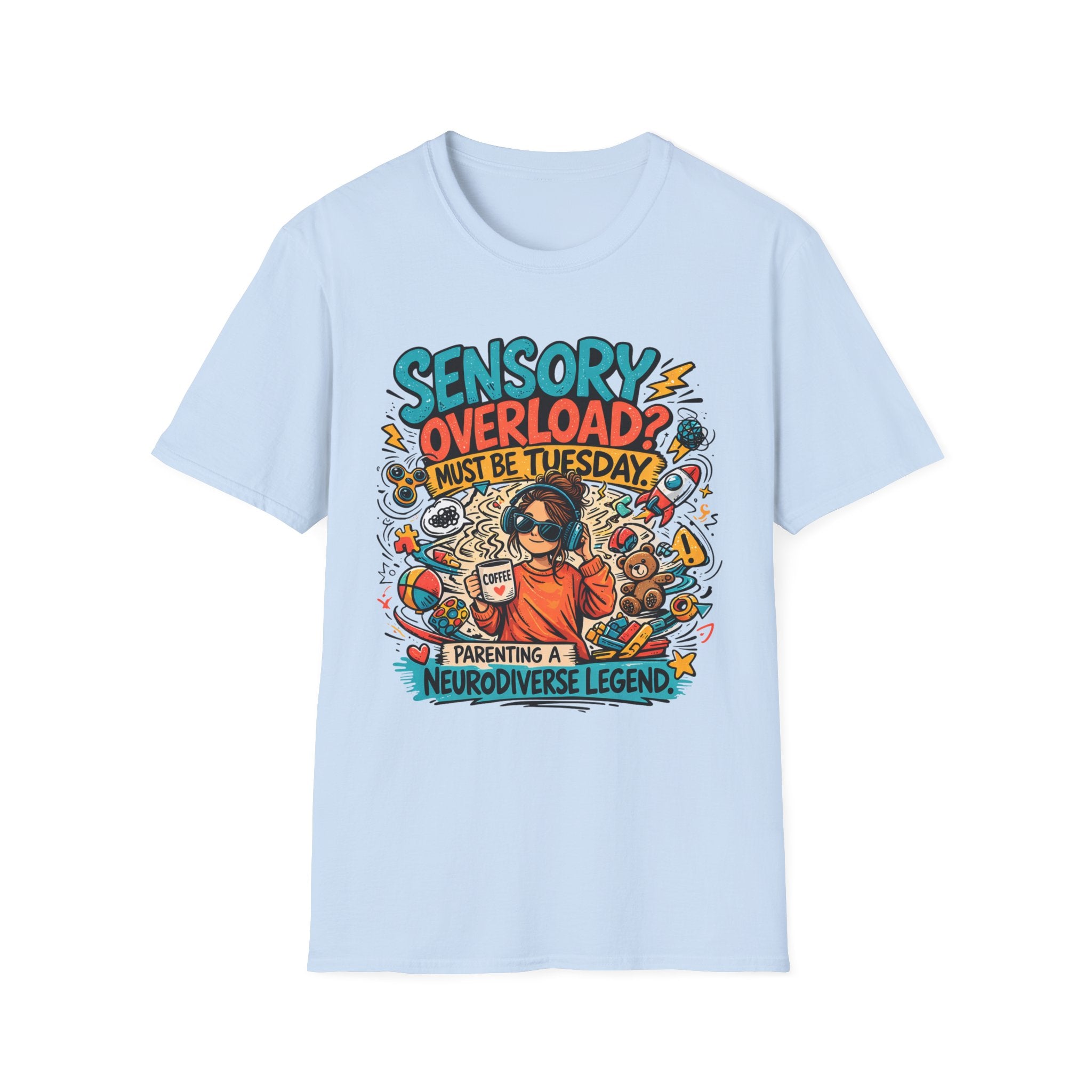Sensory Overload Must Be Tuesday T-Shirt