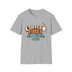 Coffee First Meltdown Later T-Shirt