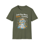 Just One More Form Probably T-Shirt