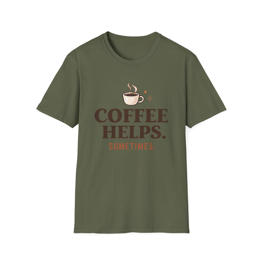 Coffee Helps Sometimes T-Shirt