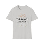 This Wasn't the Plan T-Shirt