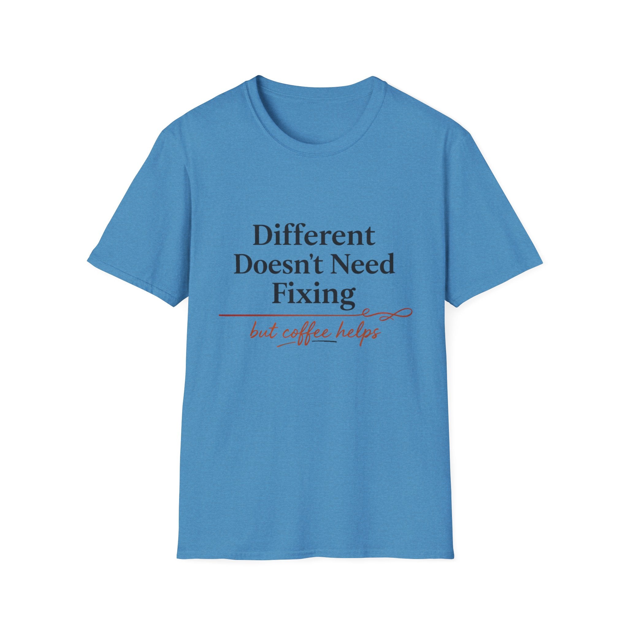 Different Doesn't Need Fixing But Coffee Helps T-Shirt