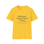 Different Doesn't Need Fixing But I Need Snacks Too T-Shirt