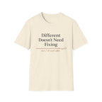 Different Doesn't Need Fixing But I Do Need Coffee T-Shirt