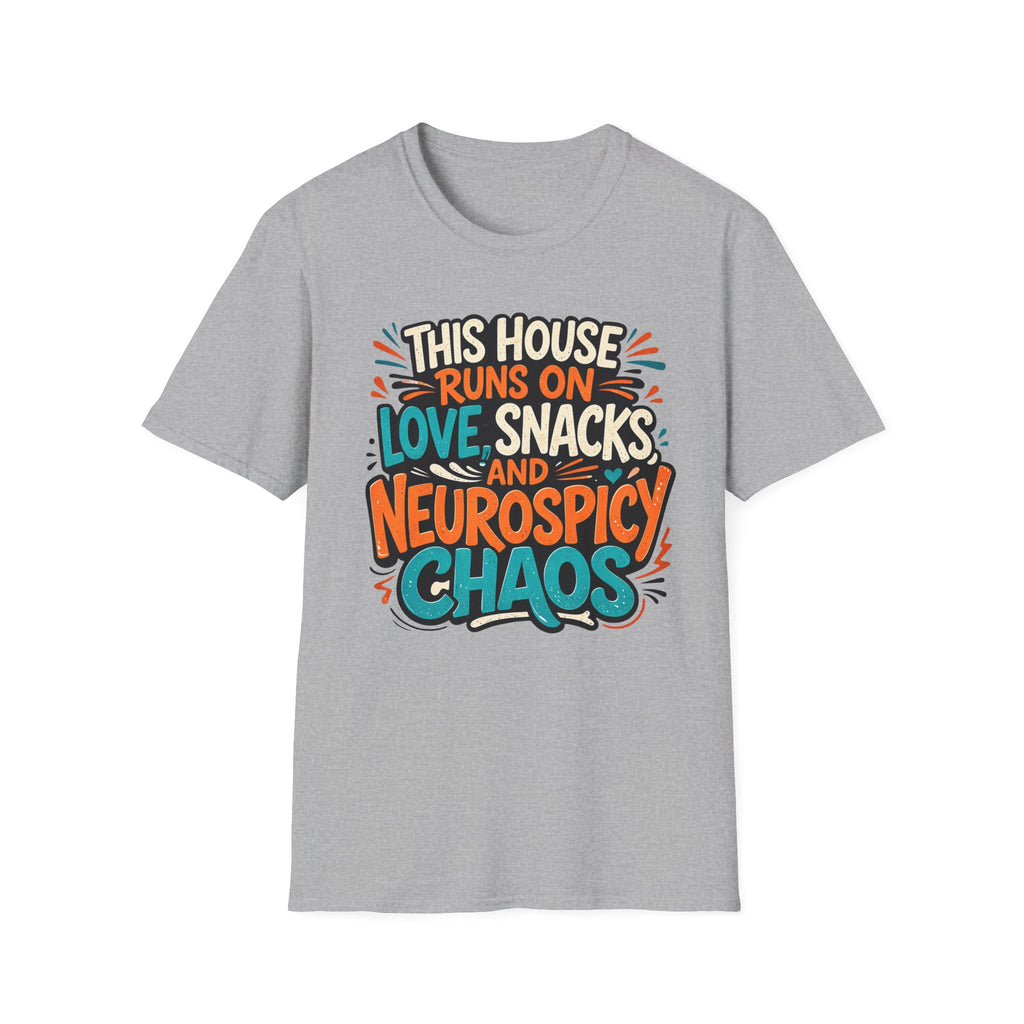 This House Runs on Love Snacks and Neurospicy Chaos T-Shirt