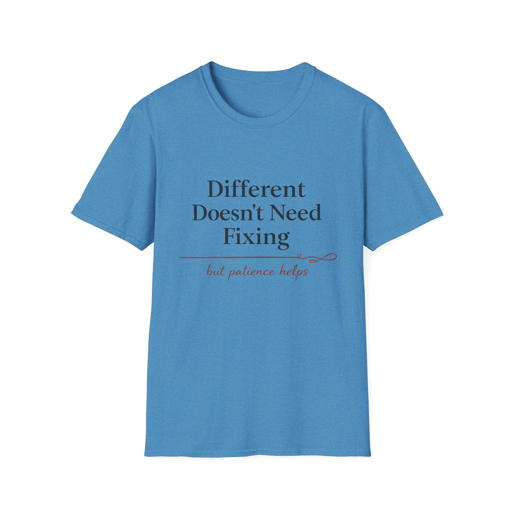 Different Doesn't Need Fixing But Patience Helps T-Shirt