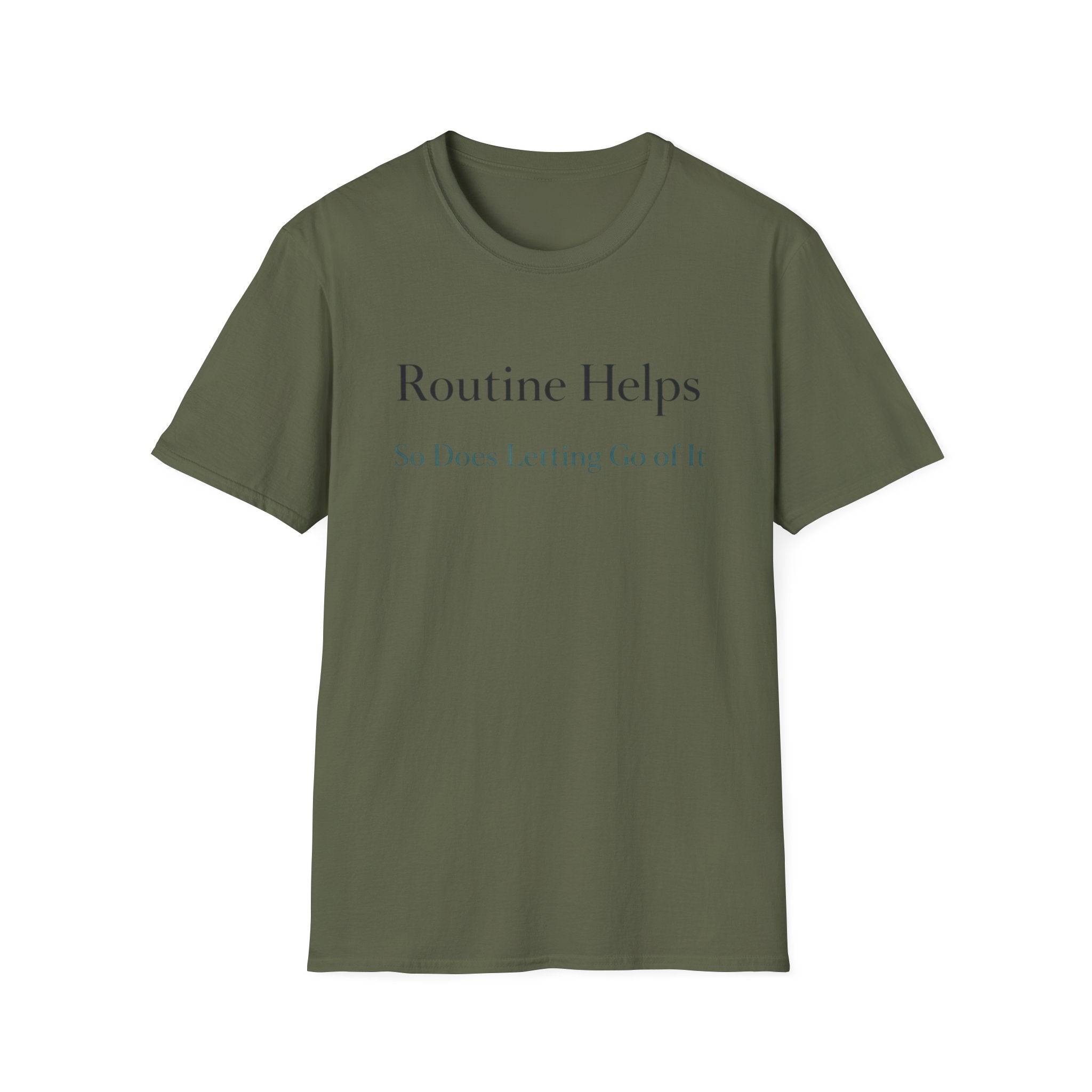 Routine Helps So Does Letting Go of It T-Shirt