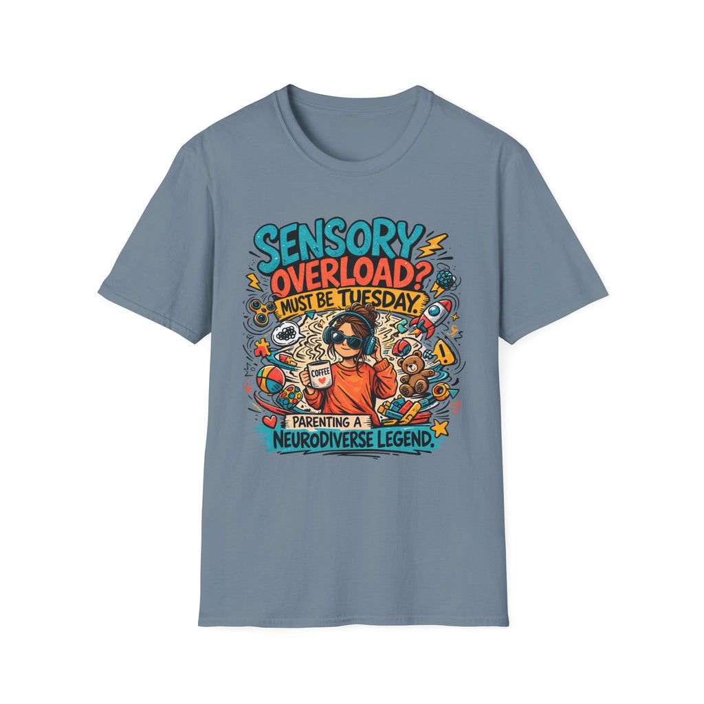 Sensory Overload Must Be Tuesday T-Shirt