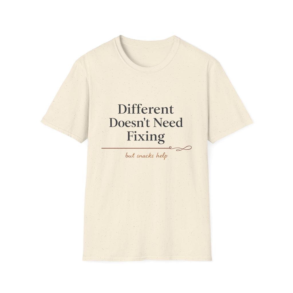Different Doesn't Need Fixing But Snacks Help T-Shirt