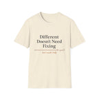 Different Doesn't Need Fixing But Snacks Help T-Shirt