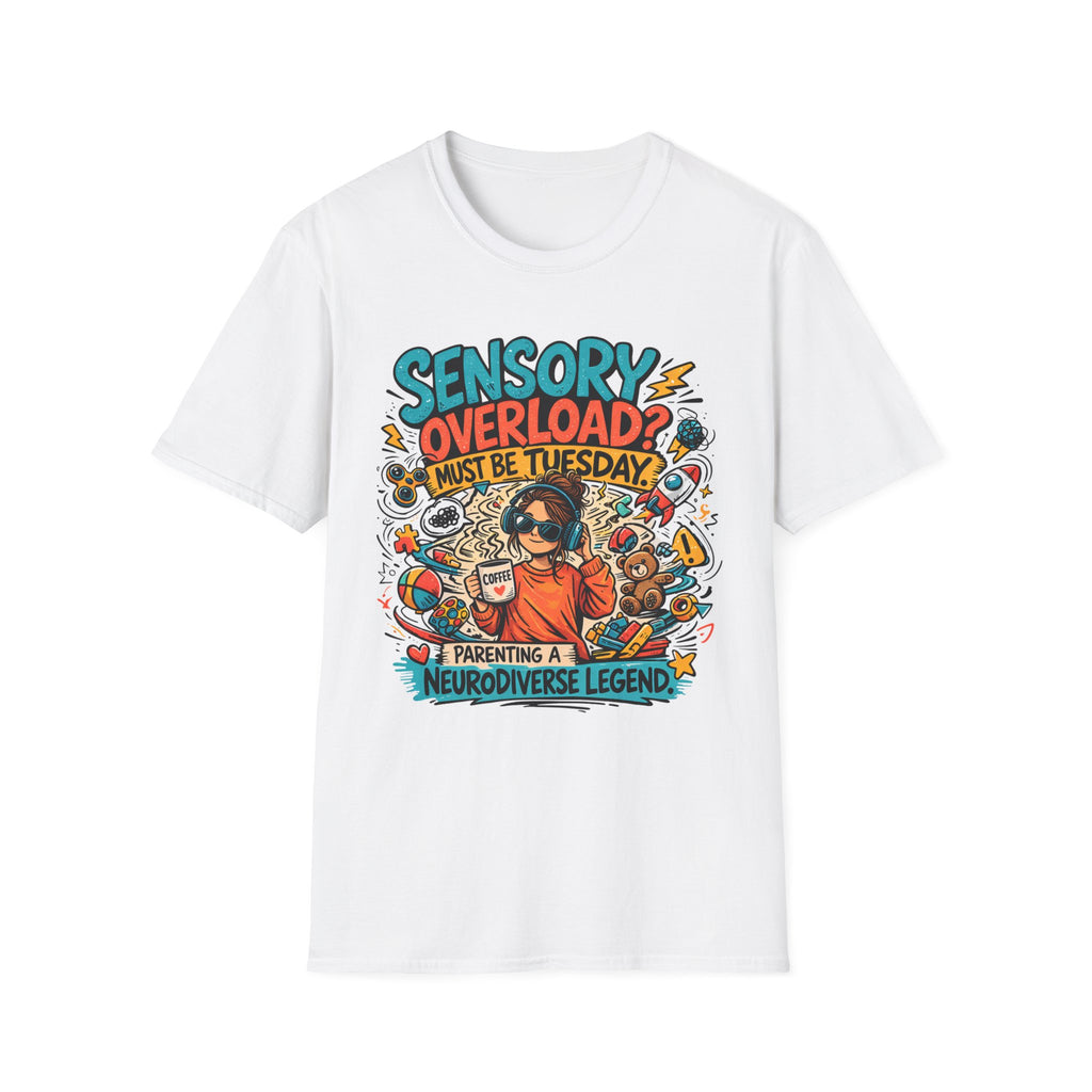 Sensory Overload Must Be Tuesday T-Shirt
