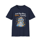 Just One More Form Probably T-Shirt
