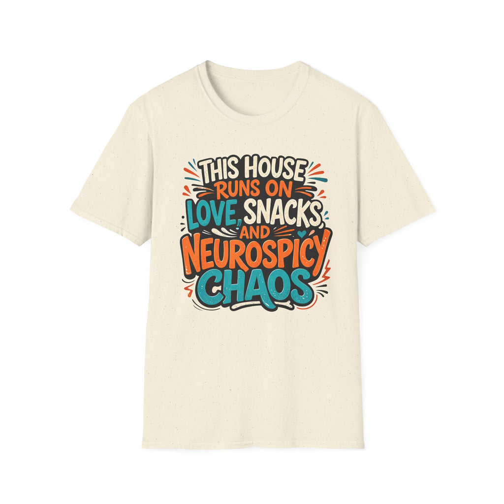 This House Runs on Love Snacks and Neurospicy Chaos T-Shirt