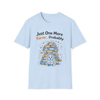 Just One More Form Probably T-Shirt